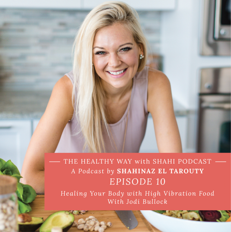 EP10: Healing Your Body with High Vibration Food – with Jodi Bullock