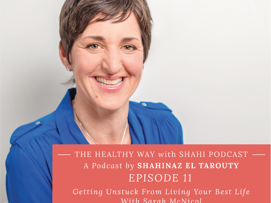 EP11: Getting Unstuck From Living Your Best Life with Sarah McNicol